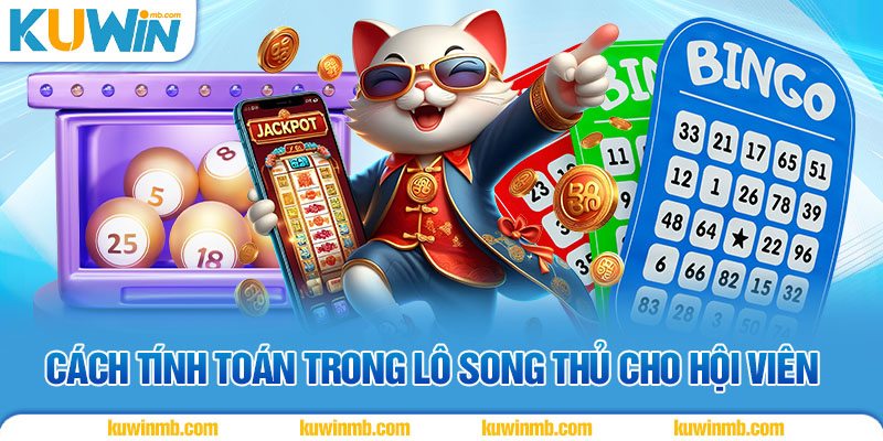 Cách tính toán trong lô song thủ cho hội viên