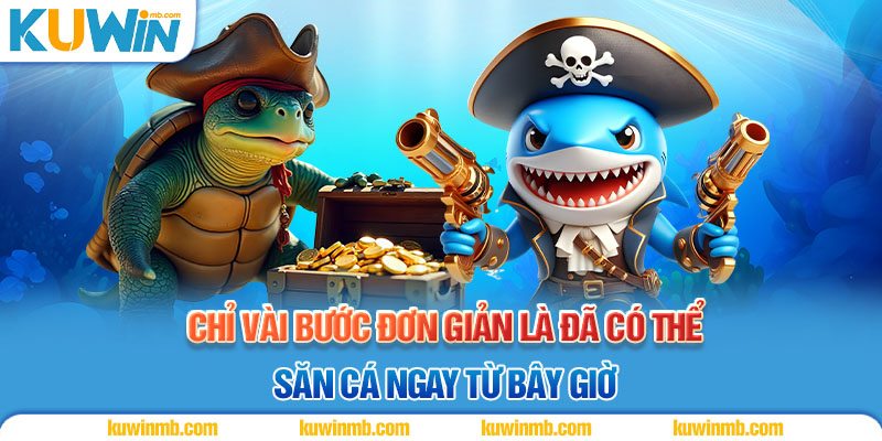 Chỉ vài bước đơn giản là đã có thể săn cá ngay từ bây giờ