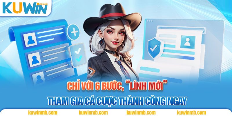 Chỉ với 6 bước, “lính mới” tham gia cá cược thành công ngay