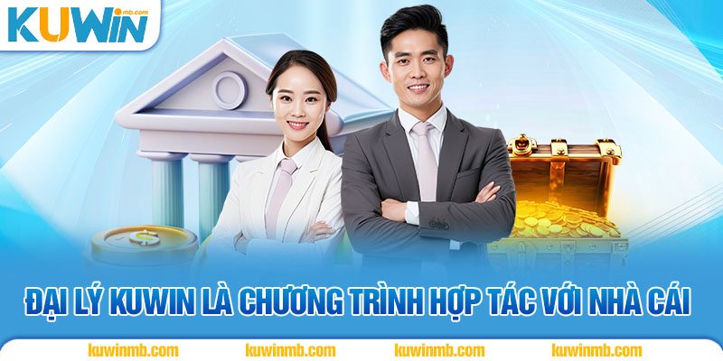 Đại lý KUWIN là chương trình hợp tác với nhà cái
