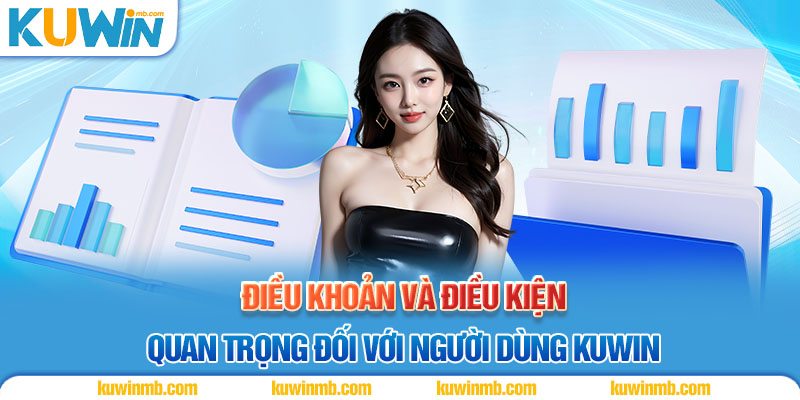 Điều khoản và điều kiện quan trọng đối với người dùng KUWIN