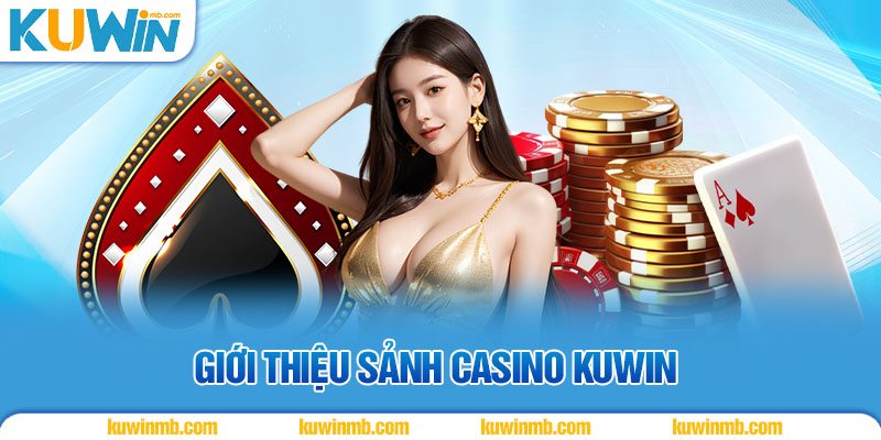 Giới thiệu sảnh casino Kuwin