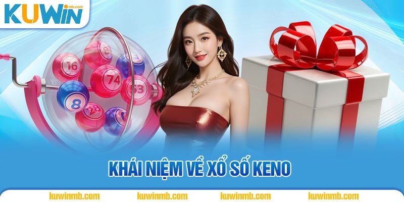 Khái niệm về xổ số Keno