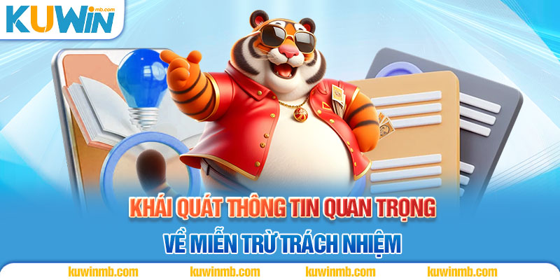 Khái quát thông tin quan trọng về miễn trừ trách nhiệm