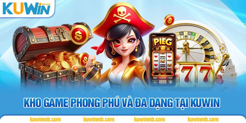 Kho game phong phú và đa dạng tại KUWIN