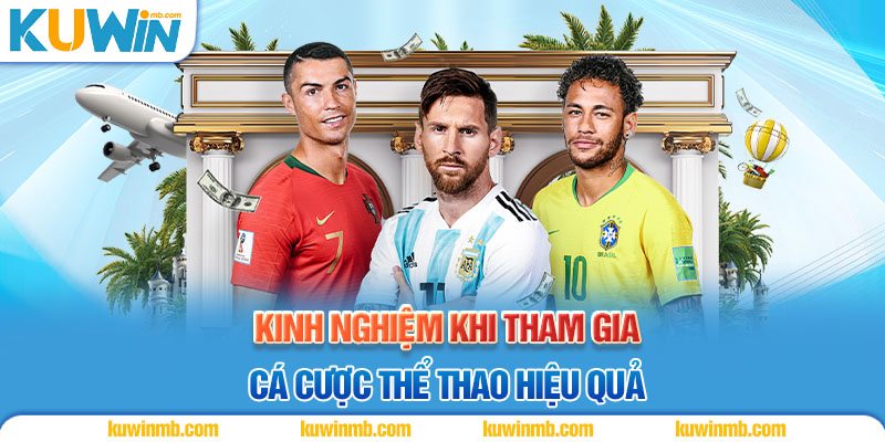 Kinh nghiệm khi tham gia cá cược thể thao hiệu quả
