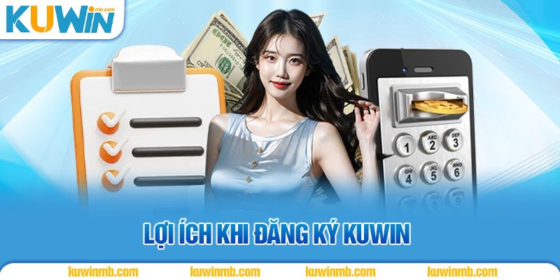 Lợi ích khi đăng ký KUWIN