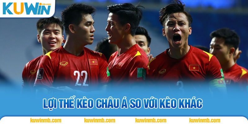 Lợi thế kèo Châu Á so với kèo khác