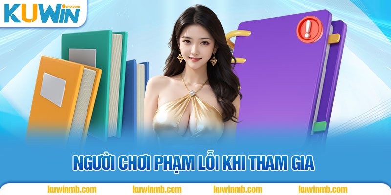 Người chơi phạm lỗi khi tham gia