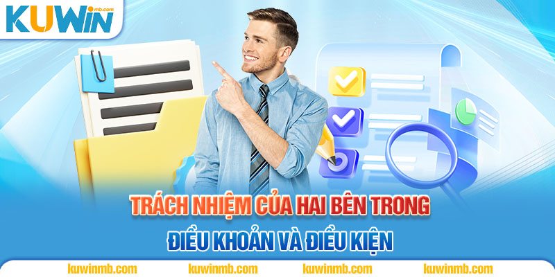 Trách nhiệm của hai bên trong điều khoản và điều kiện